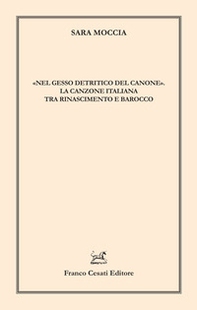 «Nel gesso detritico del canone». La canzone italiana tra Rinascimento e Barocco - Librerie.coop