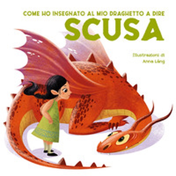 Come ho insegnato al mio draghetto a dire: scusa - Librerie.coop Come ho insegnato al mio draghetto a dire: scusa - Librerie.coop