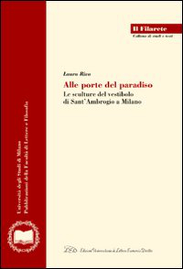 Alle porte del paradiso. Le sculture del vestibolo di Sant'Ambrogio a Milano - Librerie.coop Alle porte del paradiso. Le sculture del vestibolo di Sant'Ambrogio a Milano - Librerie.coop