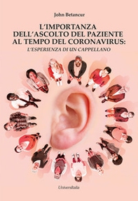 L'importanza dell'ascolto del paziente al tempo del coronavirus. L'esperienza di un cappellano - Librerie.coop