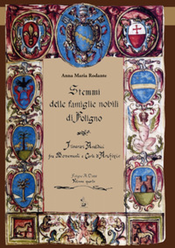 Stemmi delle famiglie nobili di Foligno - Vol. 4 - Librerie.coop
