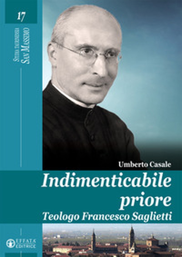 Indimenticabile priore. Teologo Francesco Saglietti - Librerie.coop Indimenticabile priore. Teologo Francesco Saglietti - Librerie.coop