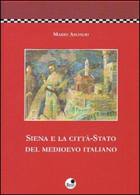 Siena e la città-stato del Medioevo italiano - Librerie.coop Siena e la città-stato del Medioevo italiano - Librerie.coop