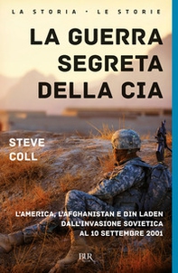 La guerra segreta della CIA. L'America, l'Afghanistan e Bin Laden dall'invasione sovietica al 10 settembre 2001 - Librerie.coop