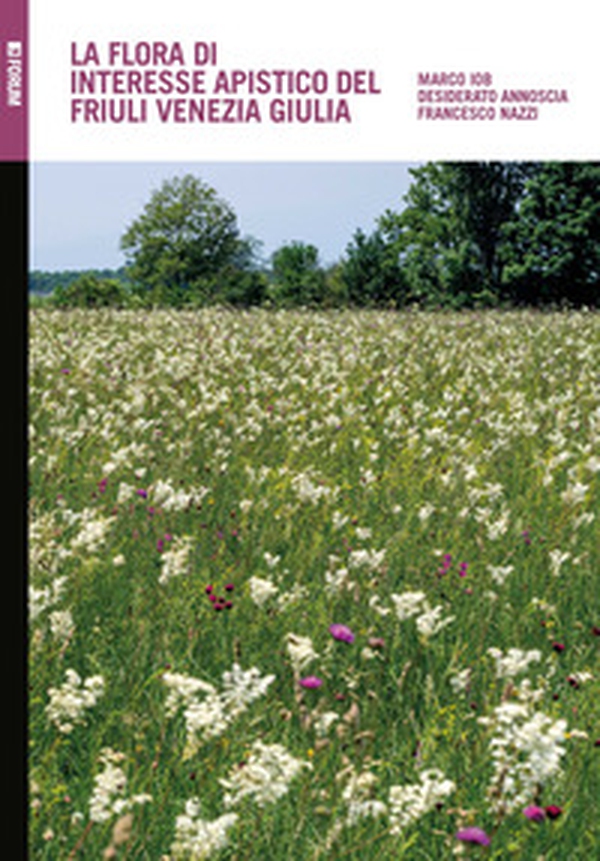 La flora di interesse apistico del Friuli Venezia Giulia - Librerie.coop La flora di interesse apistico del Friuli Venezia Giulia - Librerie.coop