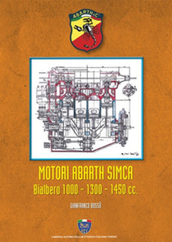 Motori Abarth Simca bialbero 1000/1300/1450 cc - Librerie.coop Motori Abarth Simca bialbero 1000/1300/1450 cc - Librerie.coop