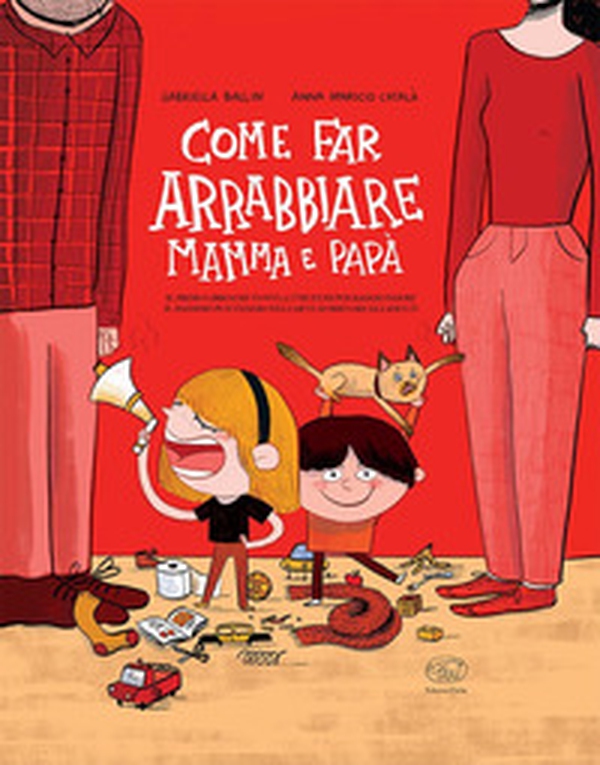 Come far arrabbiare mamma e papà. Il primo libro che vi svela i trucchi per raggiungere il massimo punteggio nell'arte di irritare gli adulti - Librerie.coop Come far arrabbiare mamma e papà. Il primo libro che vi svela i trucchi per raggiungere il massimo punteggio nell'arte di irritare gli adulti - Librerie.coop
