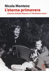 L'eterna primavera. Libertas Schulze-Boysen e l'«Orchestra rossa» - Librerie.coop
