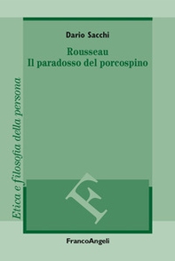 Rousseau. Il paradosso del porcospino - Librerie.coop Rousseau. Il paradosso del porcospino - Librerie.coop