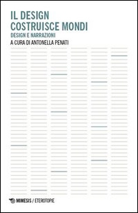 Il design costruisce mondi. Design e narrazioni - Librerie.coop Il design costruisce mondi. Design e narrazioni - Librerie.coop