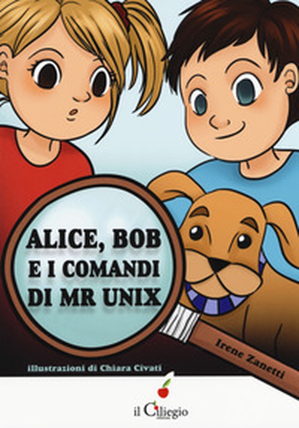 Alice, Bob e i comandi di Mr Unix - Librerie.coop Alice, Bob e i comandi di Mr Unix - Librerie.coop
