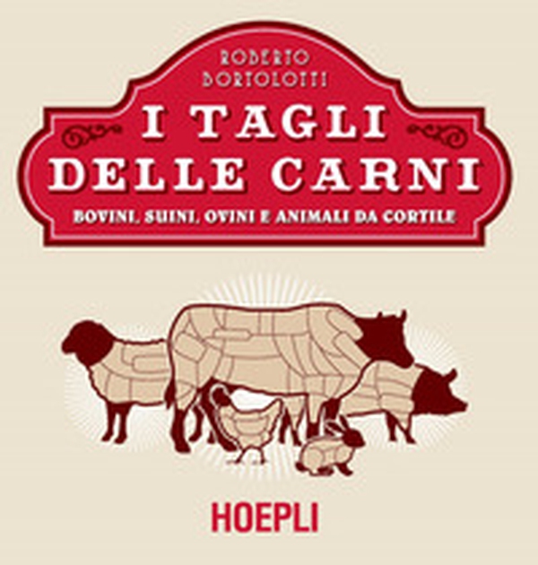 I tagli delle carni. Bovini, suini, ovini e animali da cortile - Librerie.coop I tagli delle carni. Bovini, suini, ovini e animali da cortile - Librerie.coop