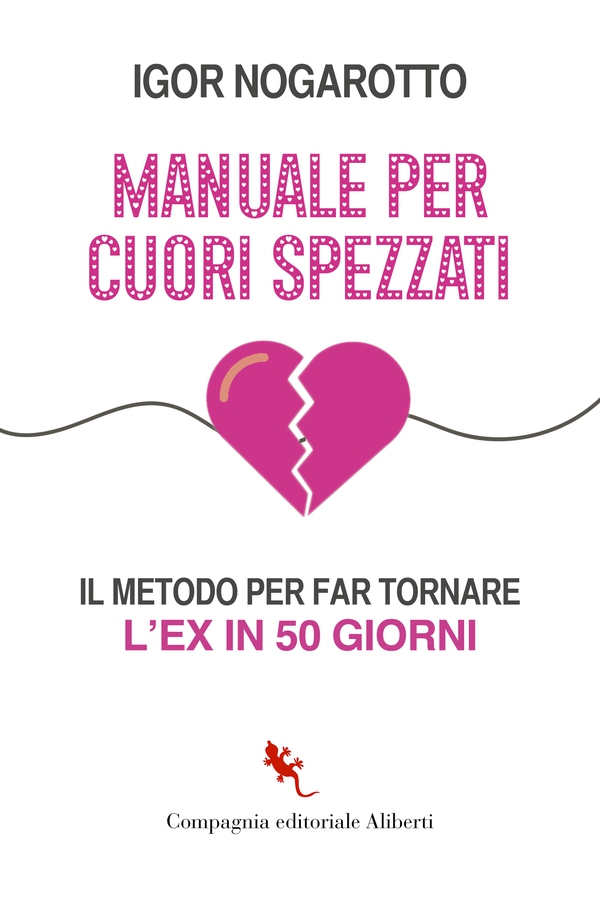 Manuale per cuori spezzati. Il metodo per far tornare l'ex in 50 giorni - Librerie.coop Manuale per cuori spezzati. Il metodo per far tornare l'ex in 50 giorni - Librerie.coop