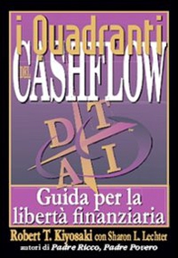 I quadranti del cashflow. Guida per la libertà finanziaria - Librerie.coop