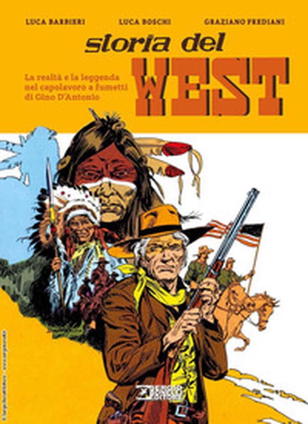 Storia del West. La realtà e la leggenda nel capolavoro a fumetti di Gino D'Antonio - Librerie.coop Storia del West. La realtà e la leggenda nel capolavoro a fumetti di Gino D'Antonio - Librerie.coop