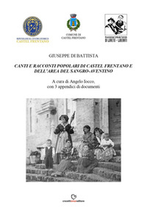 Canti e racconti popolari di Castel Frentano e dell'area del Sangro-Aventino - Librerie.coop Canti e racconti popolari di Castel Frentano e dell'area del Sangro-Aventino - Librerie.coop