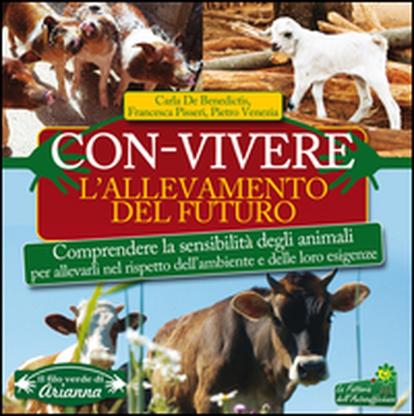 Con-vivere. L'allevamento del futuro. Comprendere la sensibilità degli animali per allevarli nel rispetto dell'ambiente e delle loro esigenze - Librerie.coop Con-vivere. L'allevamento del futuro. Comprendere la sensibilità degli animali per allevarli nel rispetto dell'ambiente e delle loro esigenze - Librerie.coop