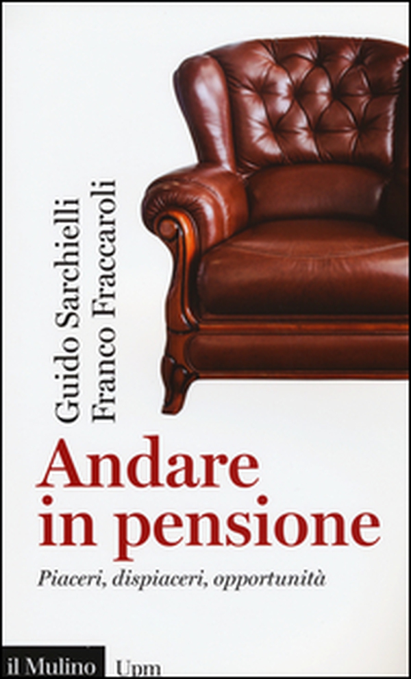 Andare in pensione. Piaceri, dispiaceri, opportunità - Librerie.coop Andare in pensione. Piaceri, dispiaceri, opportunità - Librerie.coop