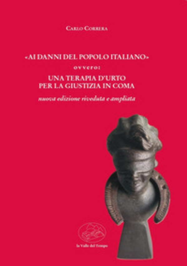 «Ai danni del popolo italiano» ovvero: una terapia d'urto per la giustizia in coma - Librerie.coop «Ai danni del popolo italiano» ovvero: una terapia d'urto per la giustizia in coma - Librerie.coop