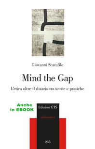 Mind the gap. L'etica oltre il divario tra teorie e pratiche - Librerie.coop
