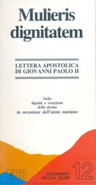 Mulieris dignitatem. Lettera apostolica sulla dignità e vocazione della donna in occasione dell'Anno Mariano - Librerie.coop