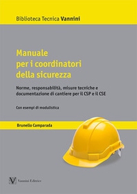 Manuale per i coordinatori della sicurezza. Norme, responsabilità, misure tecniche e documentazione di cantiere per il CSP e il CSE - Librerie.coop
