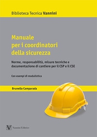 Manuale per i coordinatori della sicurezza. Norme, responsabilità, misure tecniche e documentazione di cantiere per il CSP e il CSE - Librerie.coop