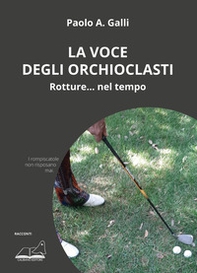La voce degli orchioclasti - Librerie.coop La voce degli orchioclasti - Librerie.coop