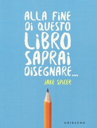 Alla fine di questo libro saprai disegnare... - Librerie.coop