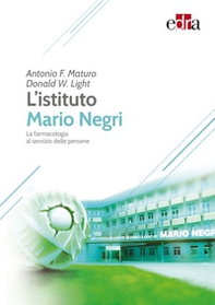 L'Istituto Mario Negri. La farmacologia al servizio delle persone - Librerie.coop