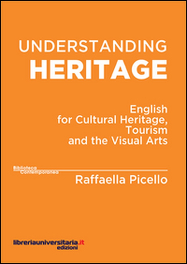Understanding heritage. English for cultural heritage, tourism and the visual arts - Librerie.coop Understanding heritage. English for cultural heritage, tourism and the visual arts - Librerie.coop