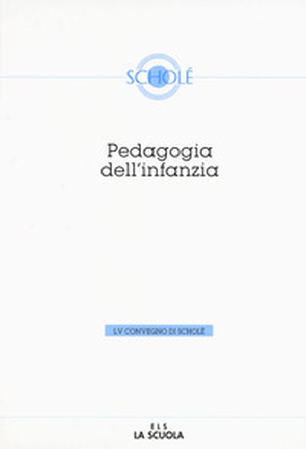 Pedagogia dell'infanzia. Atti del 55º Convegno di Scholé - Librerie.coop Pedagogia dell'infanzia. Atti del 55º Convegno di Scholé - Librerie.coop