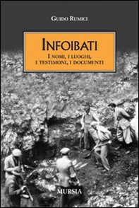 Infoibati. I nomi, i luoghi, i testimoni, i documenti - Librerie.coop Infoibati. I nomi, i luoghi, i testimoni, i documenti - Librerie.coop