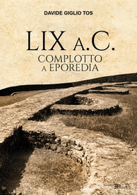LIX a.C. Complotto a Eporedia - Librerie.coop