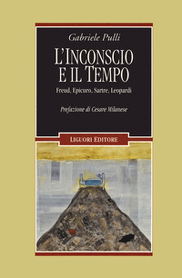L'inconscio e il tempo. Freud, Epicuro, Sartre, Leopardi - Librerie.coop L'inconscio e il tempo. Freud, Epicuro, Sartre, Leopardi - Librerie.coop