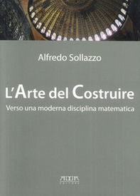L'arte del costruire verso una moderna disciplina matematica - Librerie.coop