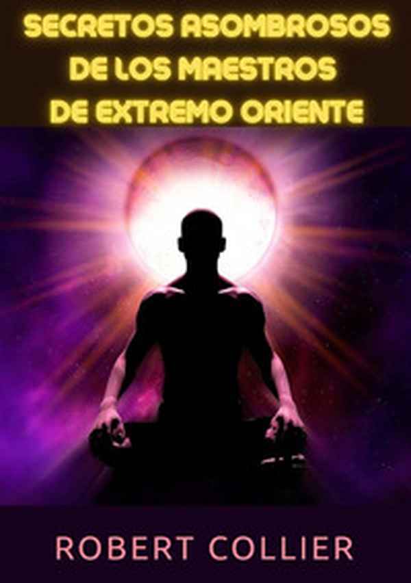 Secretos asombrosos de los maestros de Extremo Oriente - Librerie.coop Secretos asombrosos de los maestros de Extremo Oriente - Librerie.coop