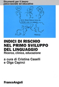 Indici di rischio nel primo sviluppo del linguaggio. Ricerca, clinica, educazione - Librerie.coop