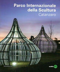 Parco internazionale della scultura. Catanzaro - Librerie.coop