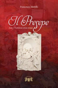 Il presepe. Arte e tradizione senza tempo - Librerie.coop