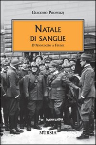 Natale di sangue. D'Annunzio a Fiume - Librerie.coop