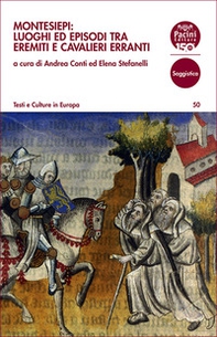 Montesiepi: luoghi ed episodi tra eremiti e cavalieri erranti. Giornata di studi (Chiusdino, 15 febbraio 2025) - Librerie.coop