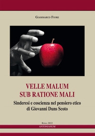 Velle malum sub ratione mali. Sinderesi e coscienza nel pensiero etico di Giovanni Duns Scoto - Librerie.coop