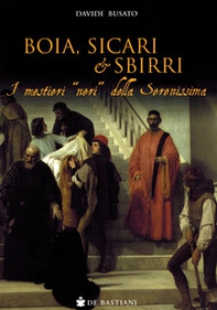 Boia, sicari e sbirri. I mestieri «neri» della Serenissima - Librerie.coop