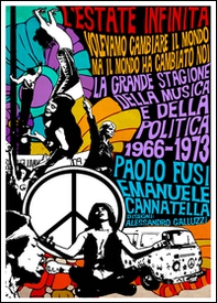 L'estate infinita. 1966-1973. La realtà dietro il sogno di sette anni indimenticabili. Fatti, trionfi, tragedie, ma soprattutto musica - Librerie.coop