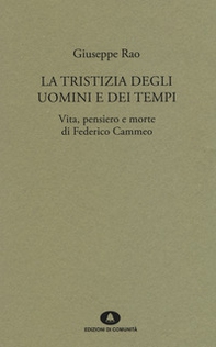 La tristizia degli uomini e dei tempi. Vita, pensiero e morte di Federico Cammeo - Librerie.coop La tristizia degli uomini e dei tempi. Vita, pensiero e morte di Federico Cammeo - Librerie.coop