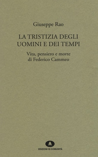 La tristizia degli uomini e dei tempi. Vita, pensiero e morte di Federico Cammeo - Librerie.coop