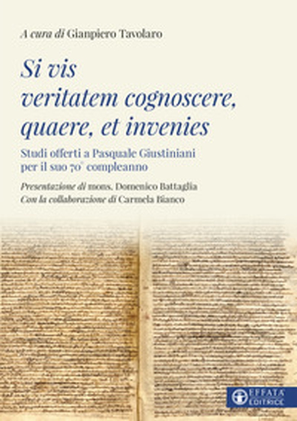 Si vis veritatem cognoscere, quaere, et invenies. Studi offerti a Pasquale Giustiniani per il suo 70° compleanno - Librerie.coop Si vis veritatem cognoscere, quaere, et invenies. Studi offerti a Pasquale Giustiniani per il suo 70° compleanno - Librerie.coop