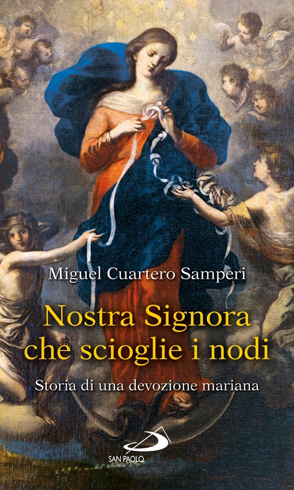 Nostra Signora che scioglie i nodi. Storia di una devozione mariana - Librerie.coop Nostra Signora che scioglie i nodi. Storia di una devozione mariana - Librerie.coop