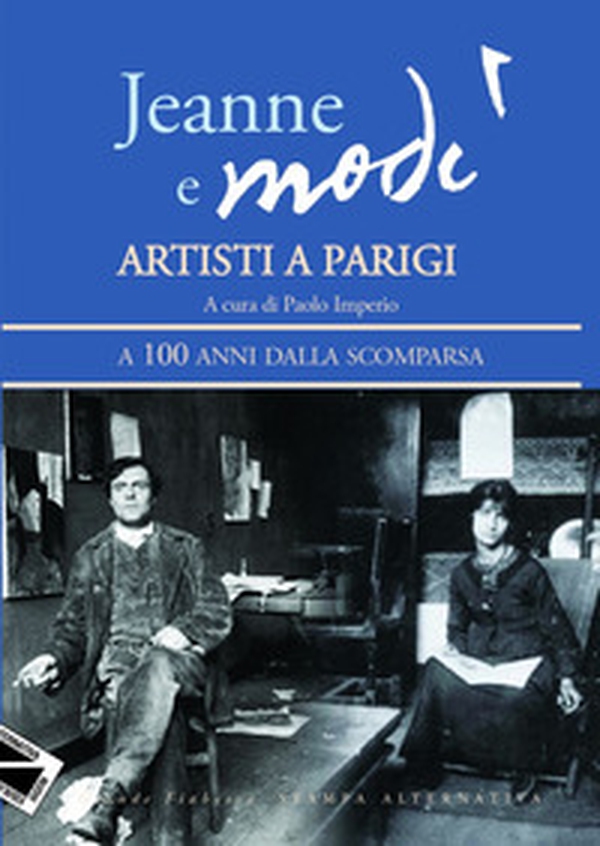 Jeanne e Modì. Artisti a Parigi. A 100 anni dalla scomparsa - Librerie.coop Jeanne e Modì. Artisti a Parigi. A 100 anni dalla scomparsa - Librerie.coop